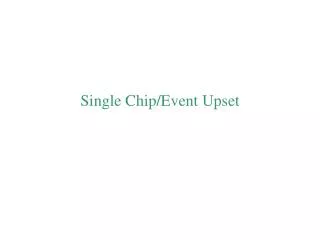 Single Chip/Event Upset