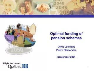 Optimal funding of pension schemes Denis Latulippe Pierre Plamondon September 2004