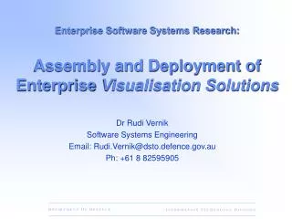 Dr Rudi Vernik Software Systems Engineering Email: Rudi.Vernik@dsto.defence.au