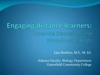 Engaging distance learners: Dynamite Discussions and Mind-blowing Blogs