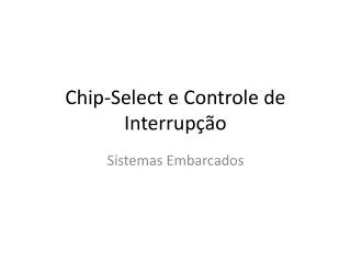 chip select e controle de interrup o