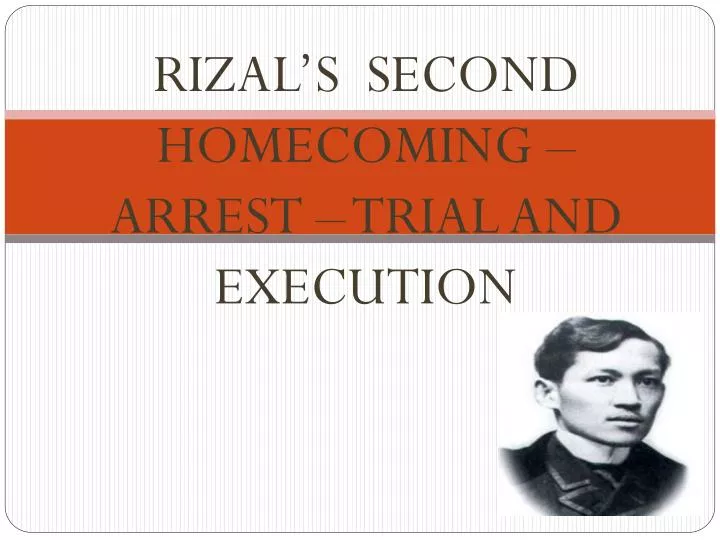 rizal s second homecoming arrest trial and execution