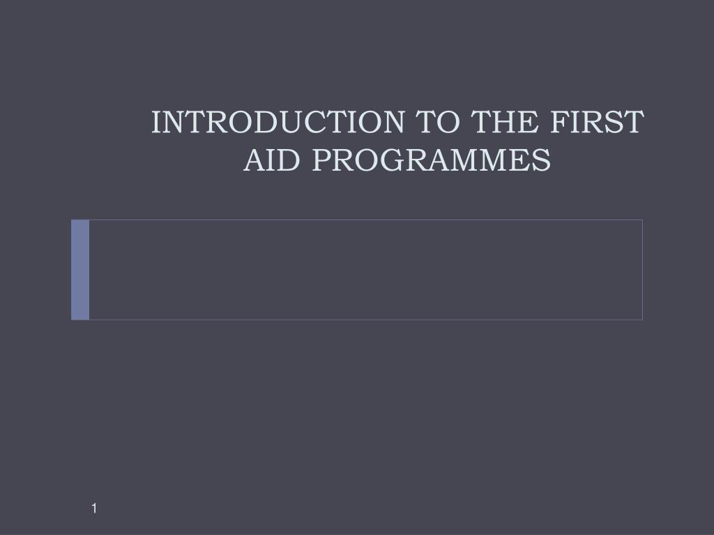 PPT - INTRODUCTION TO THE FIRST AID PROGRAMMES PowerPoint Presentation ...