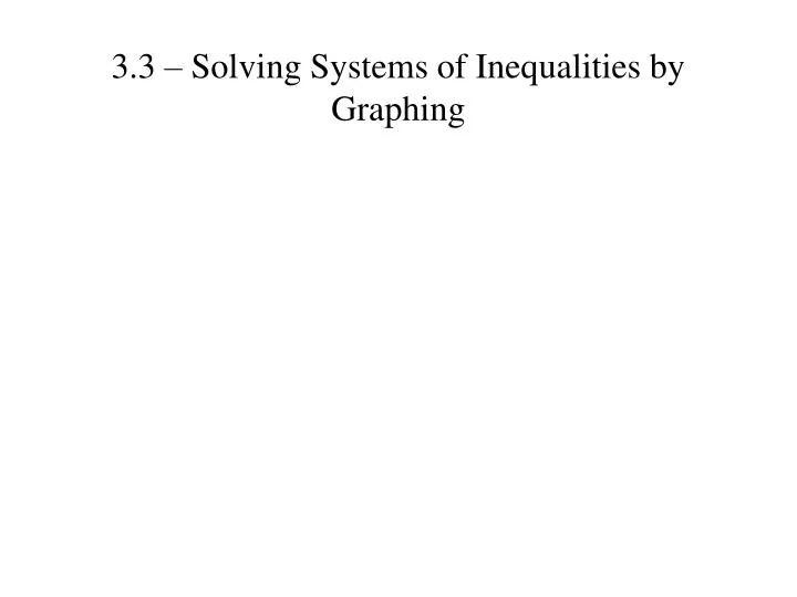 3 3 solving systems of inequalities by graphing