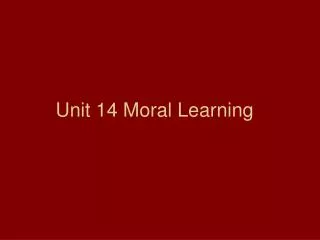 Unit 14 Moral Learning