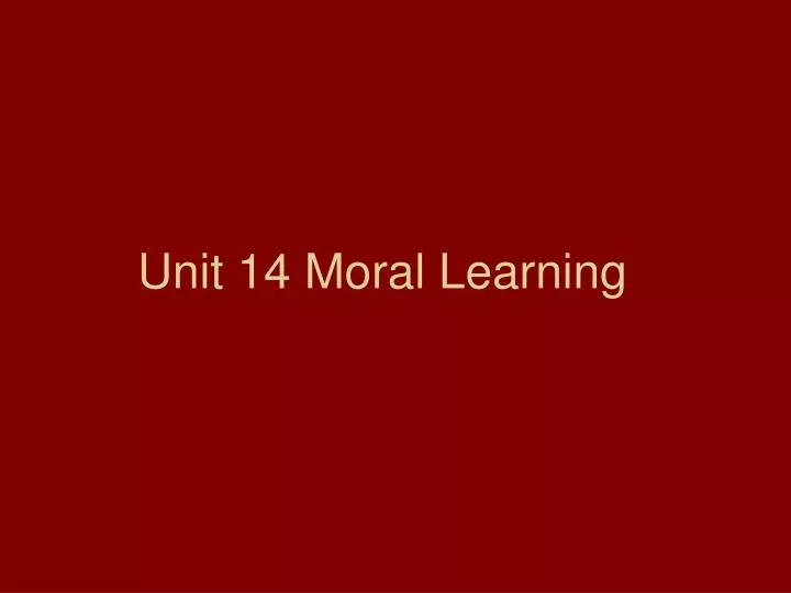 unit 14 moral learning