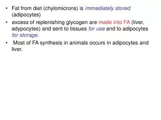 Fat from diet (chylomicrons) is immediately stored (adipocytes)