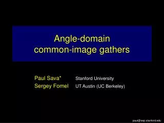 Paul Sava* 	 Stanford University Sergey Fomel 	 UT Austin (UC Berkeley)