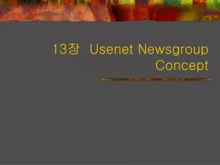 13 ? Usenet Newsgroup Concept