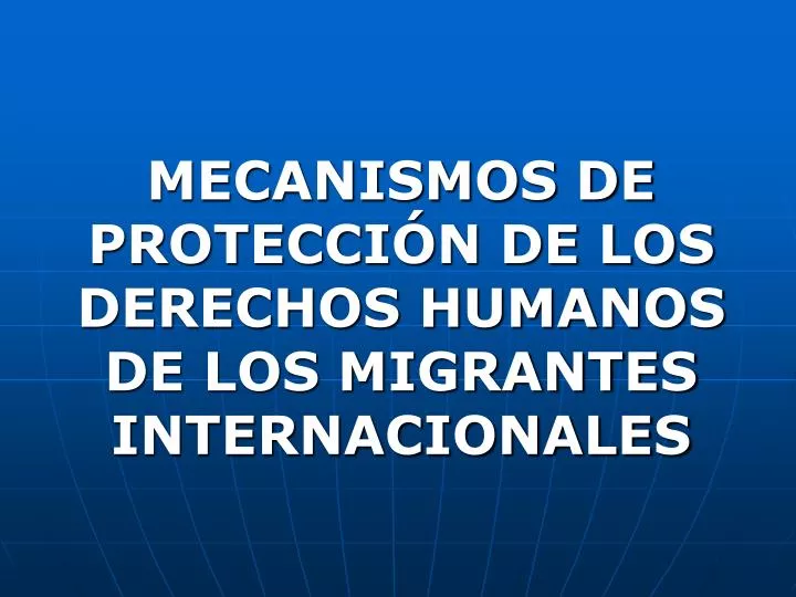 mecanismos de protecci n de los derechos humanos de los migrantes internacionales
