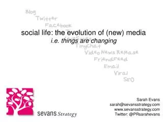 social life: the evolution of (new) media i.e. things are changing