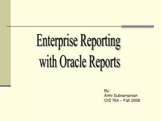 Enterprise Reporting with Oracle Reports