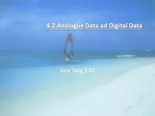 4.2 Analogue Data ad Digital Data
