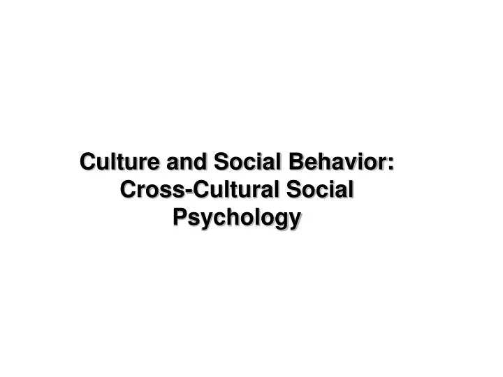 culture and social behavior cross cultural social psychology
