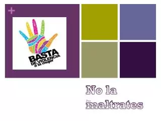 no la maltrates