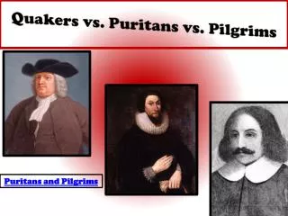 Quakers vs. Puritans vs. Pilgrims