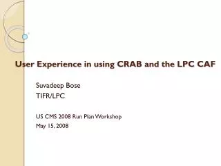 User Experience in using CRAB and the LPC CAF