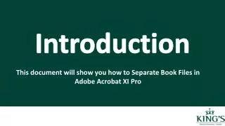 This document will show you how to Separate Book Files in Adobe Acrobat XI Pro