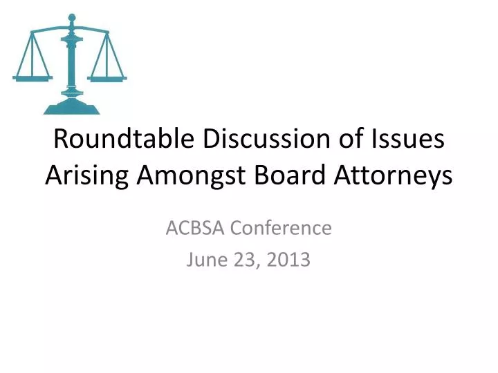 roundtable discussion of issues arising amongst board attorneys