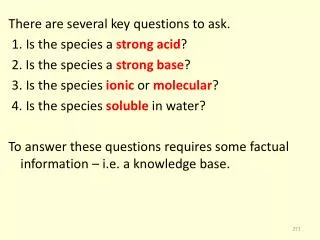 There are several key questions to ask. 1. Is the species a strong acid ?