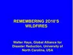 REMEMBERING 2O10’S WILDFIRES