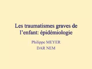 les traumatismes graves de l enfant pid miologie