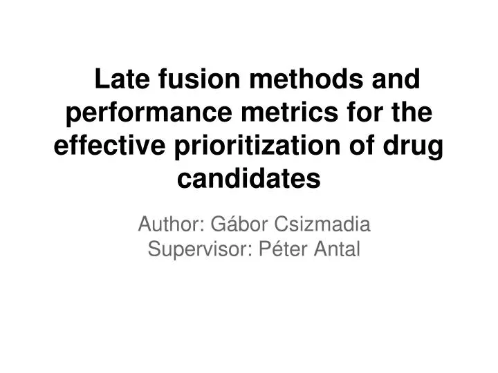 late fusion methods and performance metrics for the effective prioritization of drug candidates