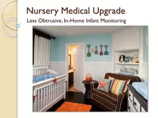 Nursery Medical Upgrade