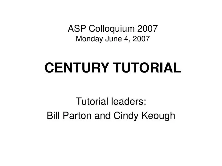 asp colloquium 2007 monday june 4 2007 century tutorial