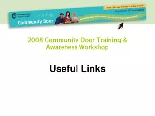 2008 Community Door Training &amp; Awareness Workshop Useful Links