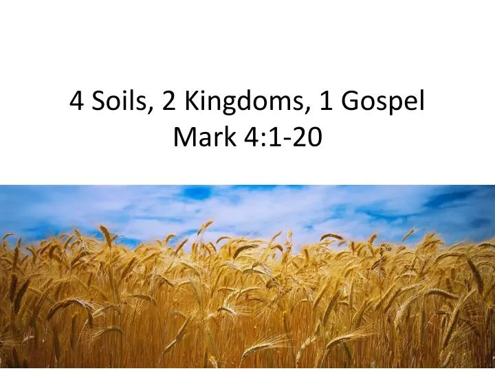 4 soils 2 kingdoms 1 gospel mark 4 1 20