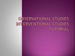 Observational Studies Interventional Studies Tutorial