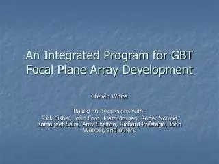 An Integrated Program for GBT Focal Plane Array Development