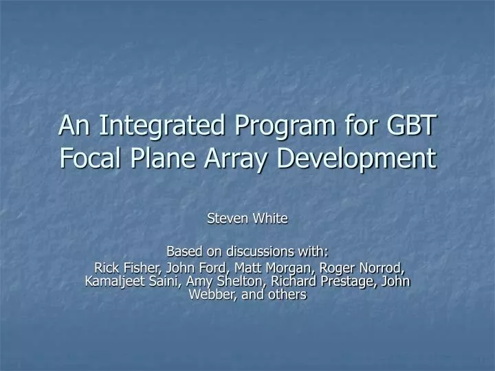 an integrated program for gbt focal plane array development