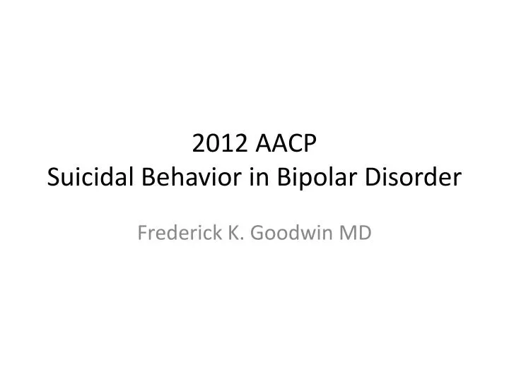 2012 aacp suicidal behavior in bipolar disorder