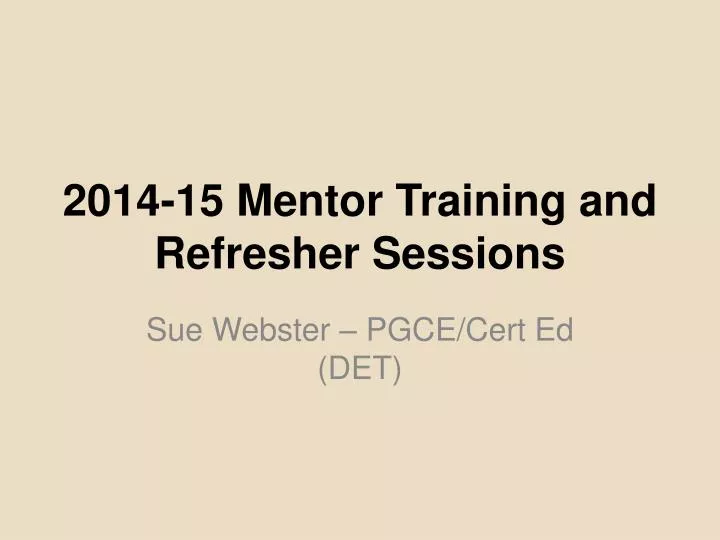 2014 15 mentor training and refresher sessions