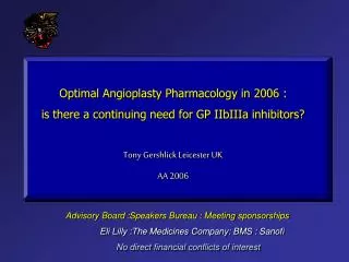 Optimal Angioplasty Pharmacology in 2006 : is there a continuing need for GP IIbIIIa inhibitors?