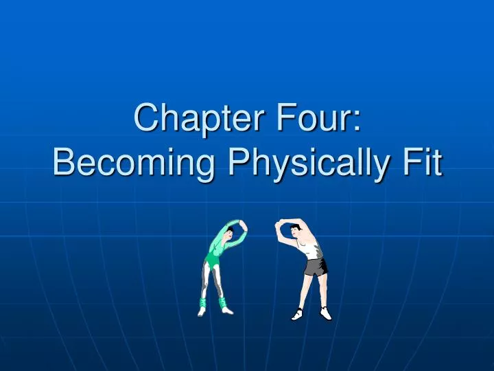 chapter four becoming physically fit