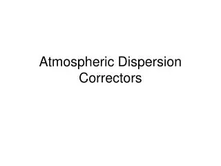 Atmospheric Dispersion Correctors