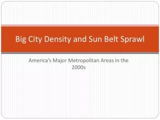 Big City Density and Sun Belt Sprawl