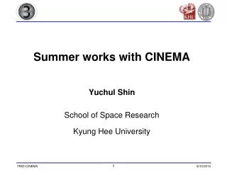 Summer works with CINEMA Yuchul Shin School of Space Research Kyung Hee University