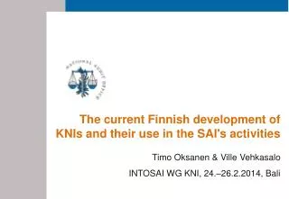 The current Finnish development of KNIs and their use in the SAI's activities