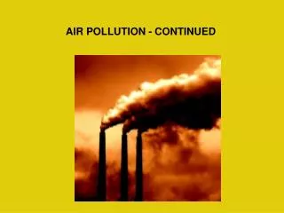AIR POLLUTION - CONTINUED