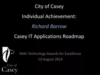 City of Casey Individual Achievement: Richard Barrow Casey IT Applications Roadmap