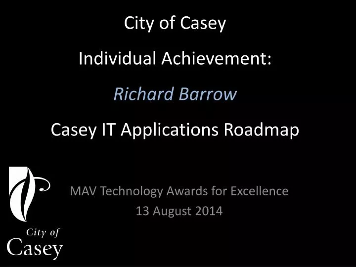 city of casey individual achievement richard barrow casey it applications roadmap
