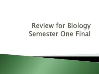 Review for Biology Semester One Final