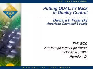 Putting QUALITY Back in Quality Control Barbara F. Polansky American Chemical Society