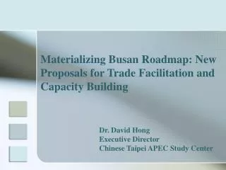 Materializing Busan Roadmap: New Proposals for Trade Facilitation and Capacity Building