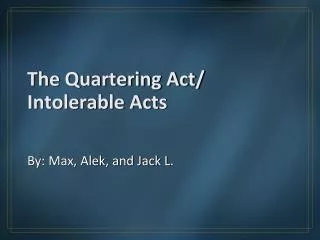 The Quartering Act/ Intolerable Acts