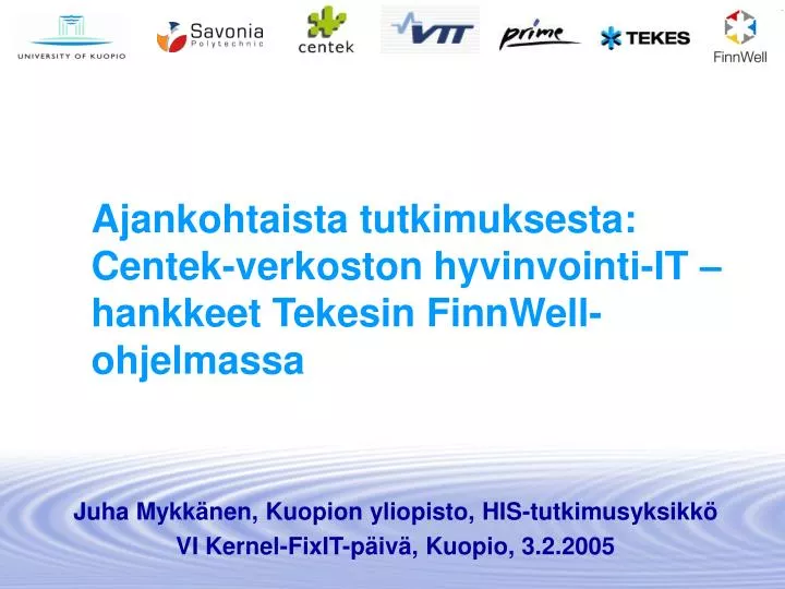 ajankohtaista tutkimuksesta centek verkoston hyvinvointi it hankkeet tekesin finnwell ohjelmassa